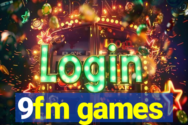 9fm games